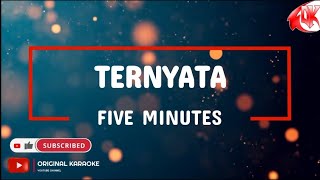 Download lagu Five Minutes - Ternyata (Karaoke Version) mp3