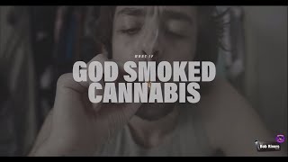 What If God Smoked Cannabis? Music Video