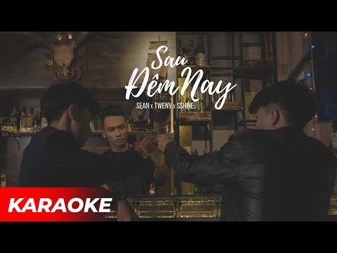 [KARAOKE] SAU ĐÊM NAY - SEAN x TWENY x SSHINE