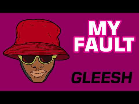 Gleesh - My Fault (Audio)