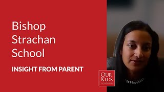 The Bishop Strachan School, Parent Video Review from SONA SHAH