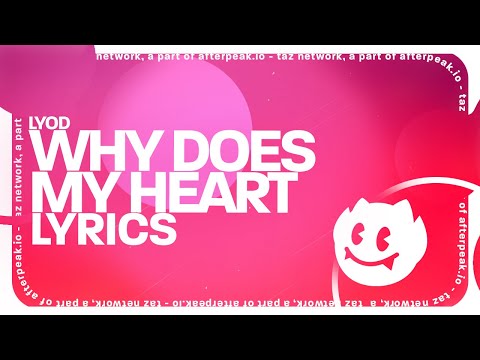 LYOD - Why Does My Heart (Lyrics)