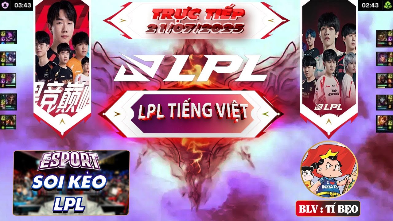 LPL | LPL TIẾNG VIỆT - TRỰC TIẾP LPL SPLIT 3 - TT VS UP - LNG VS NIP | BLV Tí Bẹo - 21/07/2025