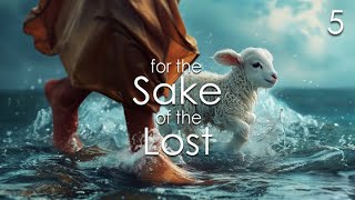 For the Sake of the Lost - 5