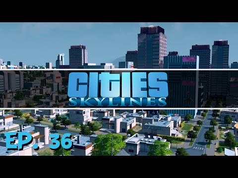 Cities Skylines - Ep. 36 - Back in the Black! - Let's Play
