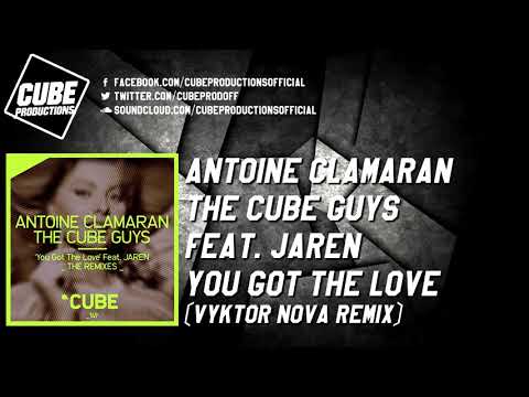 ANTOINE CLAMARAN, THE CUBE GUYS feat. JAREN - You got the love (Vyktor Nova remix) [Official]