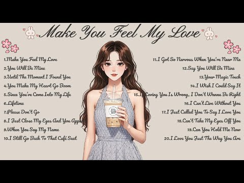 Make You Feel My Love🌸Songs Playlist🌻Heartfelt Pop Love Song🍃Official Music Video🍁Song Lyrics