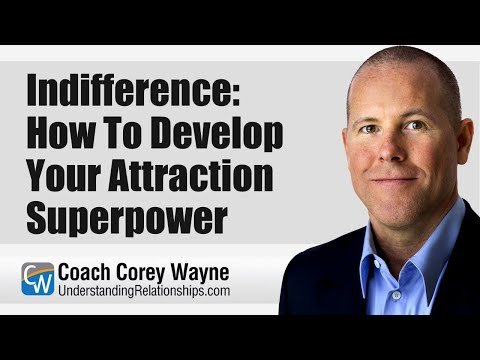 Indifference: How To Develop Your Attraction Superpower