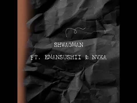 SHWAG MAN Ft EMANSUSHII & NVKA