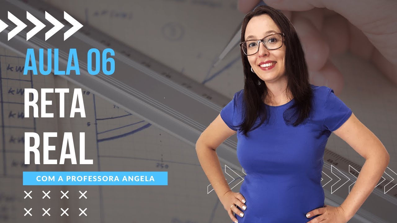 Reta Real - AULA 6 - Curso de Conjuntos - Professora Angela
