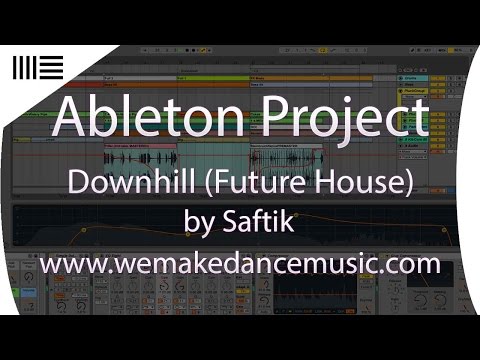 Ableton Template - Future House - Downhill by Saftik Production www.wemakedancemusic.com