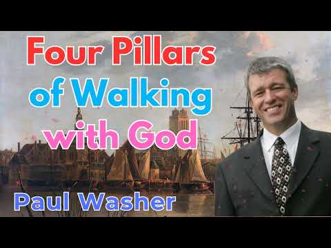 Four Pillars of Walking with God - Paul Washer Sermons