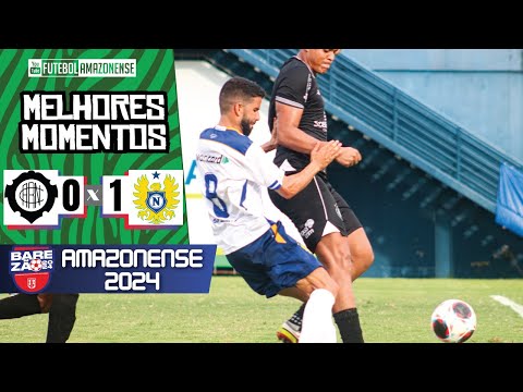 Rio Negro 0x1 Nacional - 5ª Rodada / Amazonense 2024