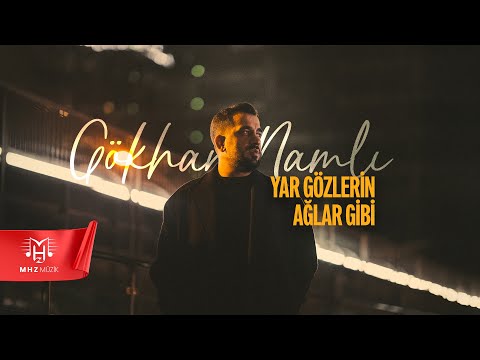 Gökhan Namlı - Yar Gözlerin Ağlar Gibi (Official Video)