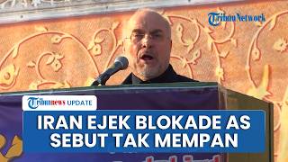 Iran Tertawakan Blokade AS Tak Mempan Buat Negaranya Lemah, Trump Justru Klaim Berjalan Efektif