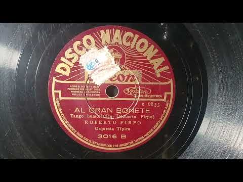 "Al Gran Bonete"(tango Humorístico)27-8-1931 Roberto Firpo y su Orq.Tipica y Coro.