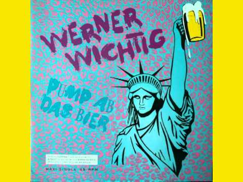 Pump ab das Bier - Werner Wichtig