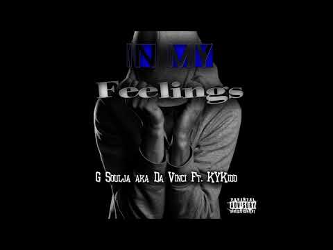 G Soulja aka Da Vinci- In My Feelings Ft. KYKidd