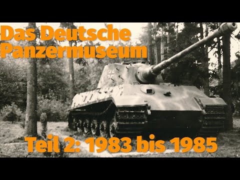 Die Geschichte des Deutschen Panzermuseums. Teil 2: 1983-1985