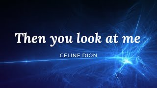 Céline Dion - Then You Look At Me - Lyrics HD Video