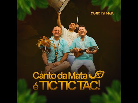 CANTO DA MATA É TIC TIC TAC