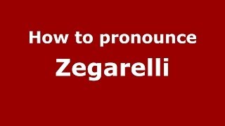 How to pronounce Zegarelli
