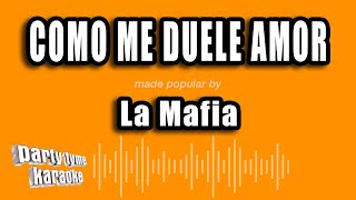 La Mafia - Como Me Duele Amor (Versión Karaoke)