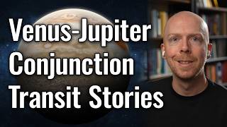 Venus-Jupiter Conjunction Transit Stories