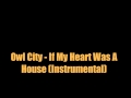 Owl City - If My Heart Was A House (Instrumental ...
