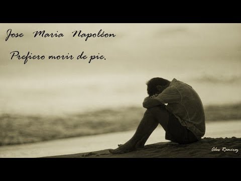 Prefiero Morir De Pie - Jose María Napoleón