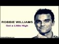 Robbie Williams - Get a Little High [B-side] 