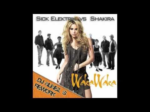 Sick Elektrik vs Shakira - Waka Waka (Dj Nunez's Rework)
