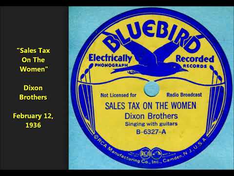 "Sales Tax On The Women" Dixon Brothers (1936) LYRICS HERE = Dorsay and Howard Dixon, South Carolina