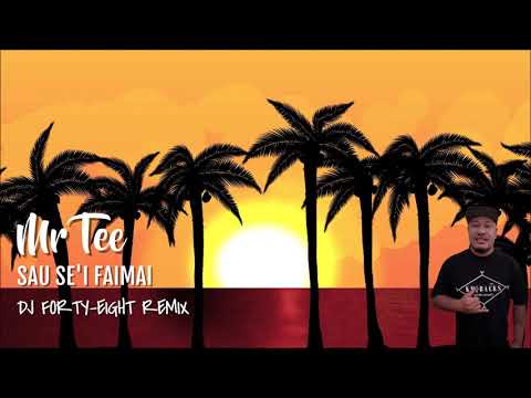 Mr Tee - SAU SE'I FAIMAI (DJ Forty-Eight Remix)