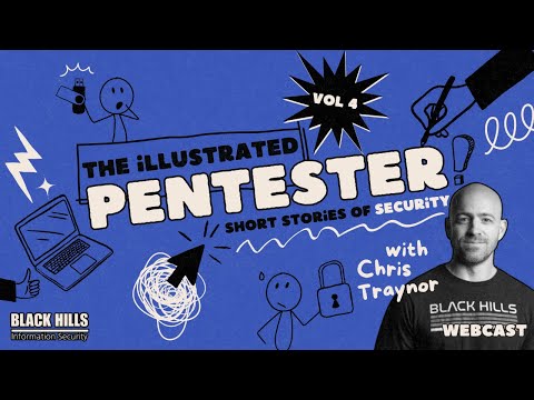The Illustrated Pentester - Short Stories of Security VOL4 w/ Chris Traynor