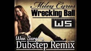 Miley Cyrus - Wrecking Ball (Wav Surgeon Dubstep Remix)
