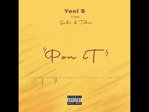 Yoni S - PON iT Ft. Subo & Tchix [AUDIO]