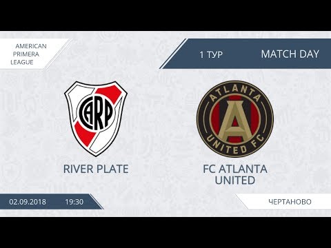 AFL18. America. Primera. Day 1. River Plate - FC Atlanta United