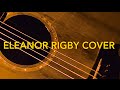 "Eleanor Rigby" - Beatles Acoustic Guitar Cover ...