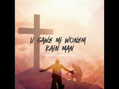 U Sawe Mi Wonem Kain Man By Third Wave ft Calvin Suamani, 🇵🇬2024 Gospel🇵🇬