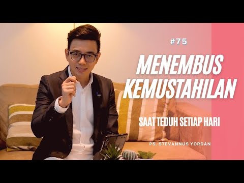 Saat Teduh Setiap Hari eps 75 (Menembus Kemustahilan)