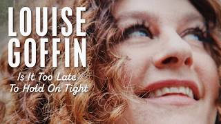 Louise Goffin - Is It Too Late To Hold On Tight