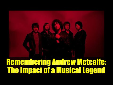 Remembering Andrew Metcalfe: The Impact of a Musical Legend