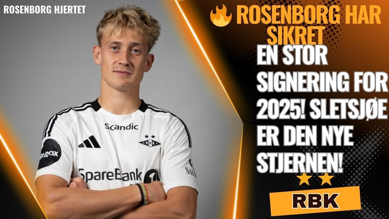 🔥 ROSENBORG HAR SIKRET EN STOR SIGNERING FOR 2025! SLETSJØE ER DEN NYE STJERNEN!