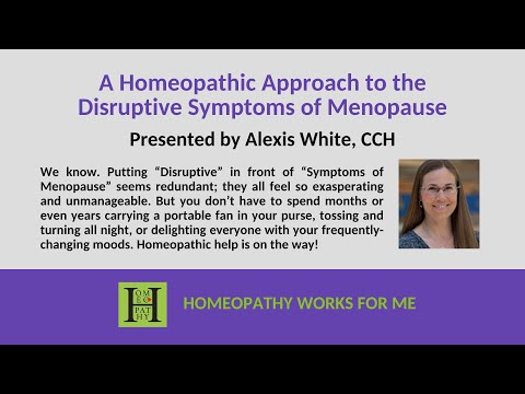 A Homeopathic Approach to the Disruptive Symptoms of Menopause by Alexis White, CCH