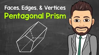 How Many Faces, Edges, and Vertices Does a Pentagonal Prism Have | Geometry | Math with Mr. J