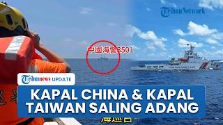 Detik-detik Mencekam Kapal China & Taiwan Saling Adang di Laut China Selatan, Adu Klaim Kedaulatan