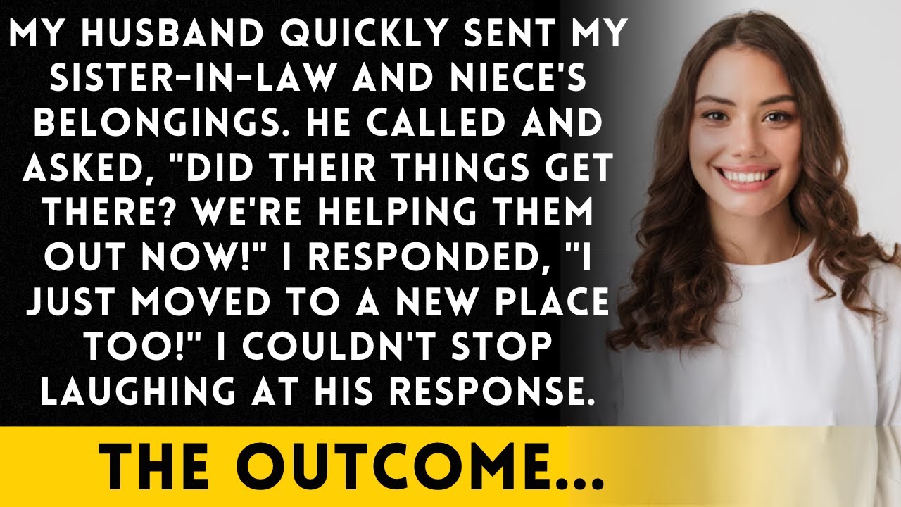 My husband unexpectedly sent my sister-in-law and niece's belongings. Something surprising happens..