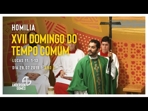 HOMILIA 17º Domingo do Tempo Comum (Lc 11, 1-13/Ano C) - 28/07/19