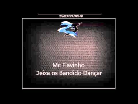 Mc Flavinho - Deixa os Bandido Dançar [DJ MEEK]